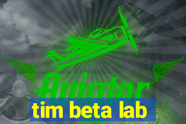 tim beta lab